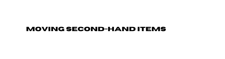 MOVING SECOND HAND ITEMS