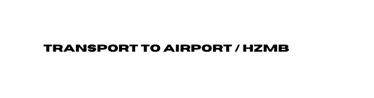 Transport to airport HZMB